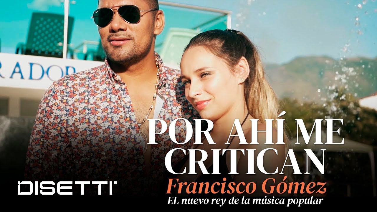 Francisco Gómez - Por Ahí Me Critican (Video Oficial) | 
