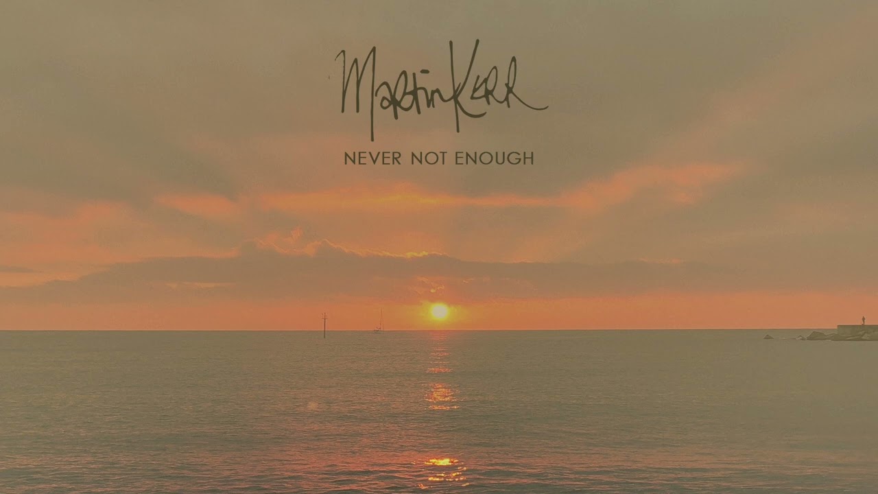 Martin Kerr - Never Not Enough (Official Audio)
