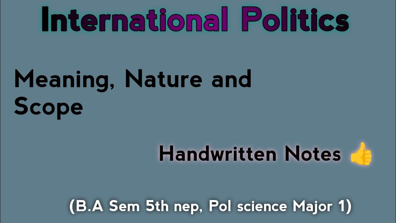 International Politics: Meaning, Nature and Scope.