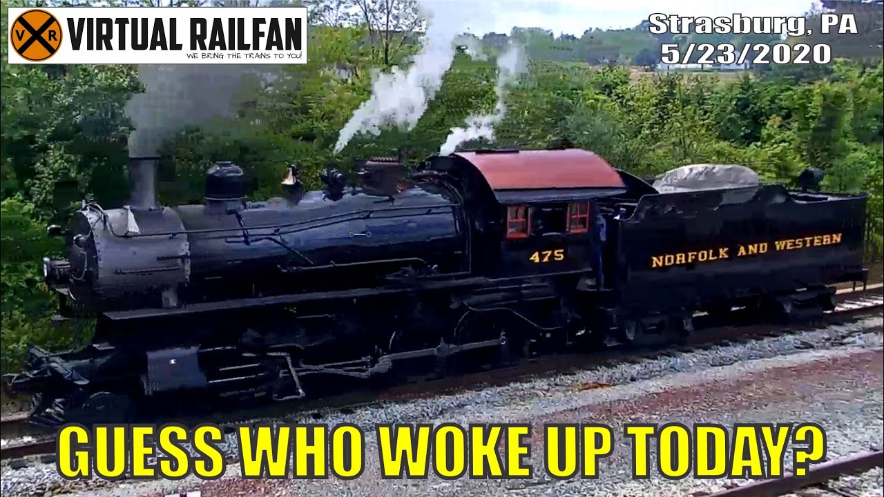 GUESS WHO WOKE UP TODAY?!  Steam Engine # 475!  Strasburg PA  May 23, 2020