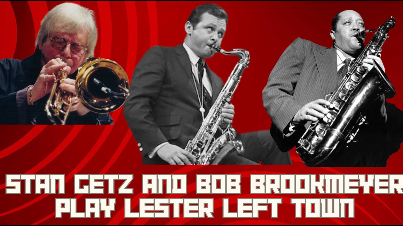 Stan Getz with Bob Brookmeyer -  Lester Left Town