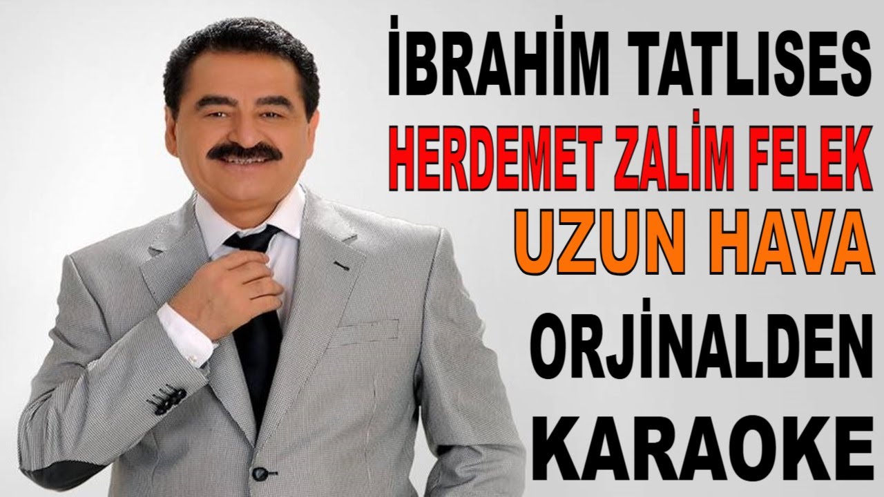 İBRAHİM TATLISES HER DEMET ZALİM FELEK UZUN HAVA KARAOKE VE SÖZLERİ ORJİNALDEN