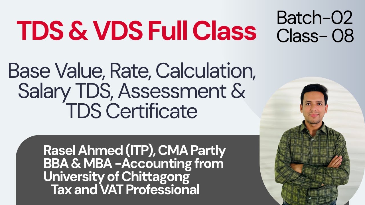 TDS & VDS Full Class | Base Value, Rate, Calculation, Salary TDS, Assessment & TDS Certificate (BD)