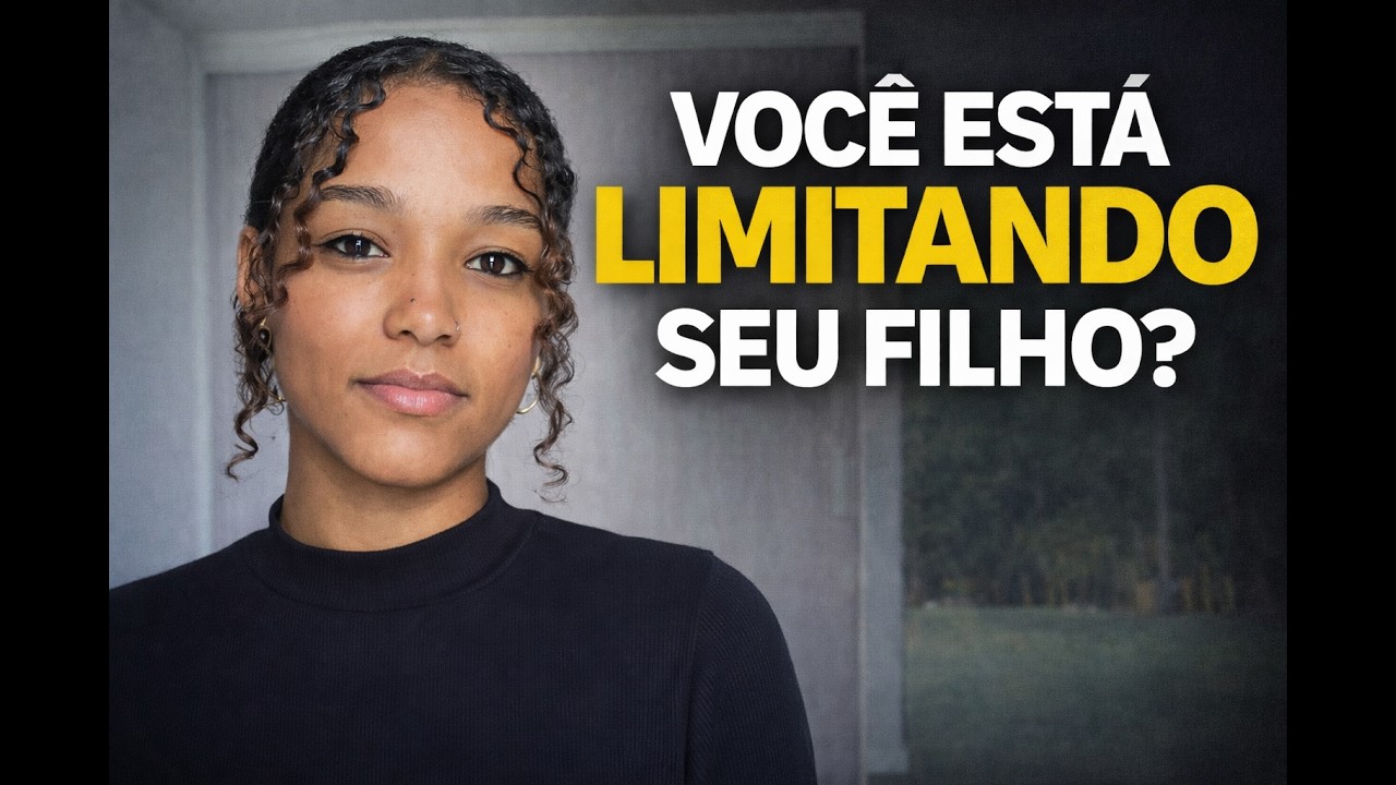 VOCÊ ESTÁ LIMITANDO SEU FILHO?