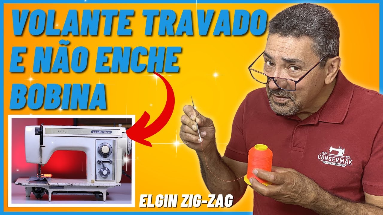 PORQUE A MÁQUINA TRAVA O VOLANTE E O ENCHEDOR DE BOBINA NÃO FUNCIONA? | ELGIN ZIG-ZAG