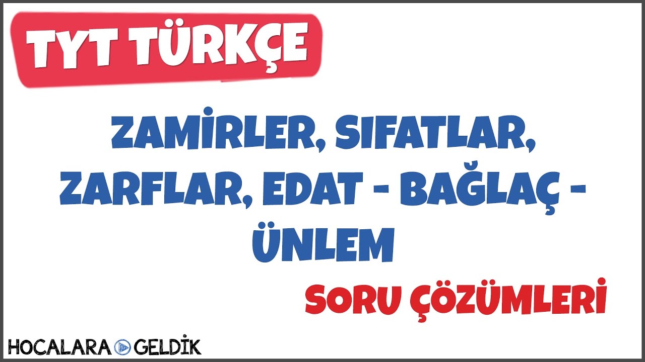 Zamirler, Sıfatlar, Zarflar, Edat - Bağlaç - Ünlem Soru Çözümleri