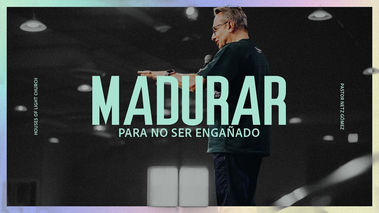 Maduros Para No Ser Engañados | Pastor Netz Gómez
