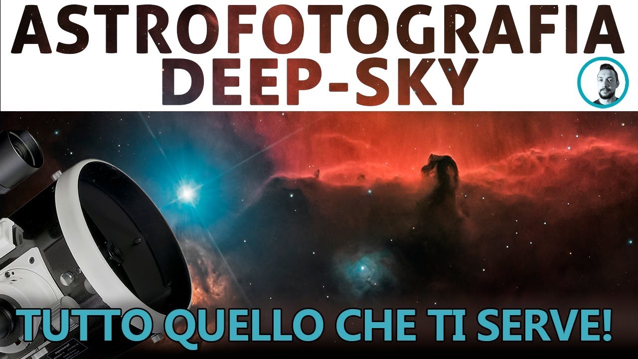 Tutto quello che ti serve per fare ASTROFOTOGRAFIA Deep Sky!