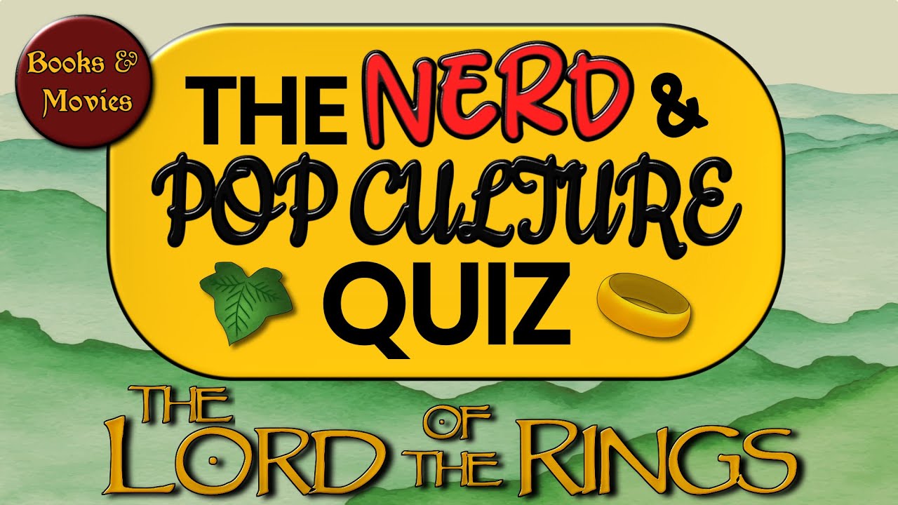 Lord of the Rings Quiz Special | The Nerd & Pop Culture Quiz | 30 Epic Trivia Questions