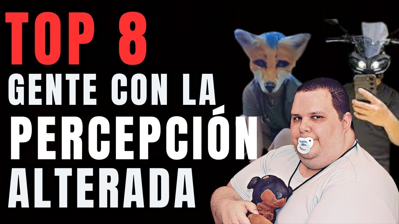 TOP 8: GENTE CON LA PERCEPCIÓN ALTERADA | AUTOPERCEPCIÓN NIVEL EXTREMO