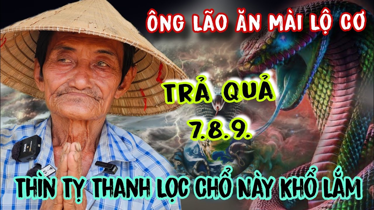 Ông Lão Ăn Mài Tiết Lộ Cuối Tỵ Chổ Nay Thảm Khổ Mau Lo Thức Tỉnh | Lâm An Giang 
