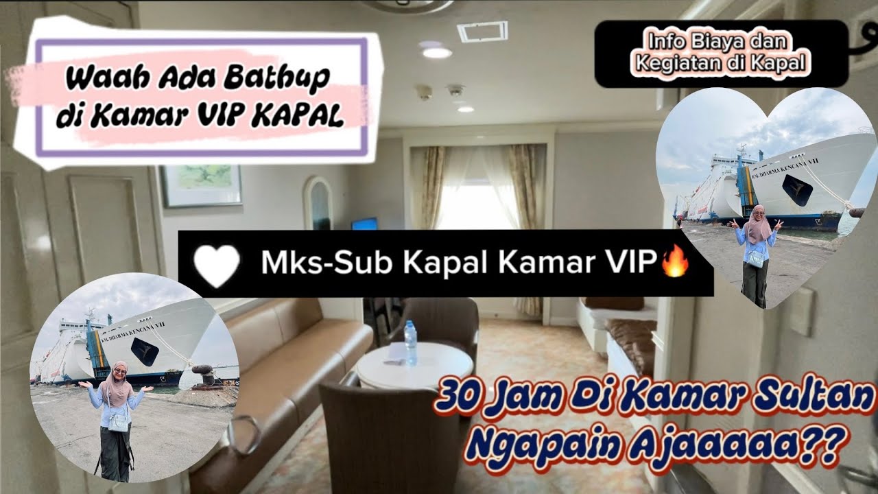 KESERUAN DI KAMAR VIP KAPAL DHARMA KENCANA 7 MAKASSAR SURABAYA 30 JAM NGAPAIN AJA? FASILITAS OKE GA?