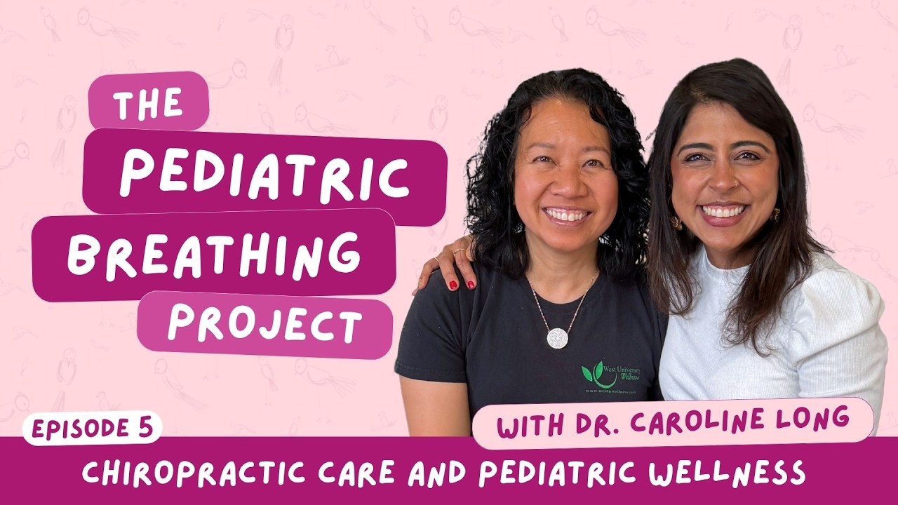 The Pediatric Breathing Project: Chiropractic Care and Pediatric Wellness with Dr. Caroline Long