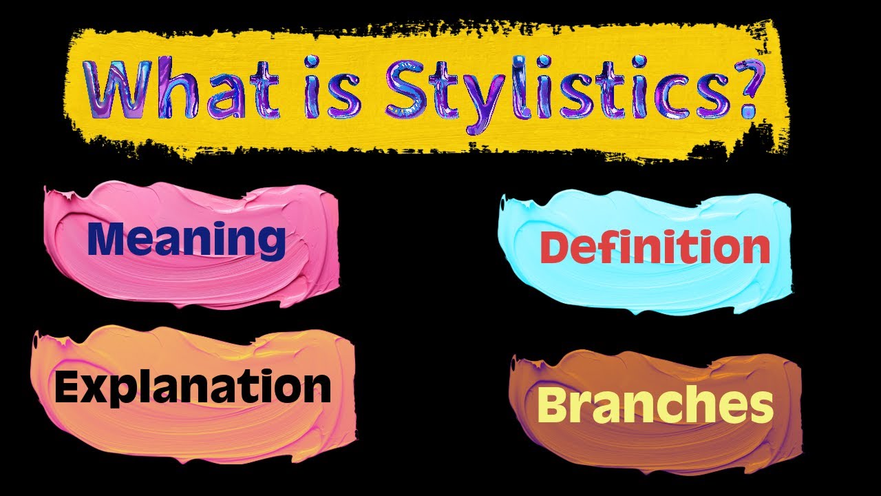 (Lecture-22), What is Stylistics?: Meaning, Definition, Explanation, Purpose and Major Branches