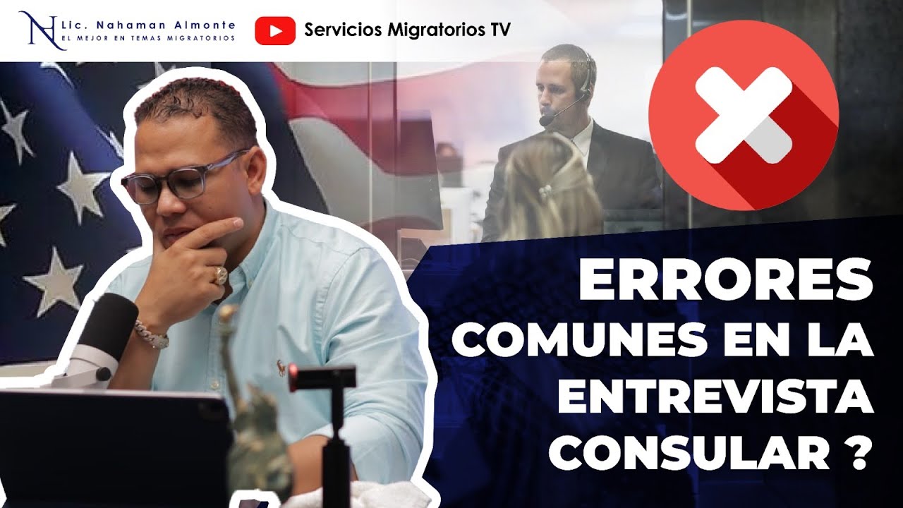 Errores comunes en la entrevista consular