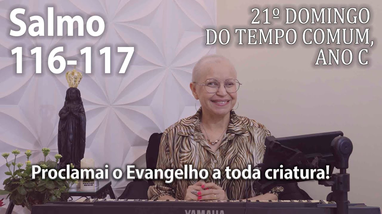 Salmo 116-117 - ( Cifra)  21º Domingo do Tempo Comum, Ano C -  Ana Walquiria