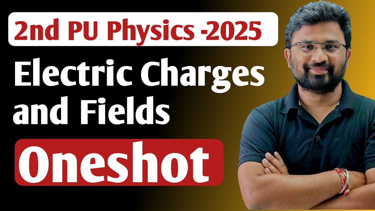 2nd PUC Physics 2025 | Electric Charges and Fields Oneshot