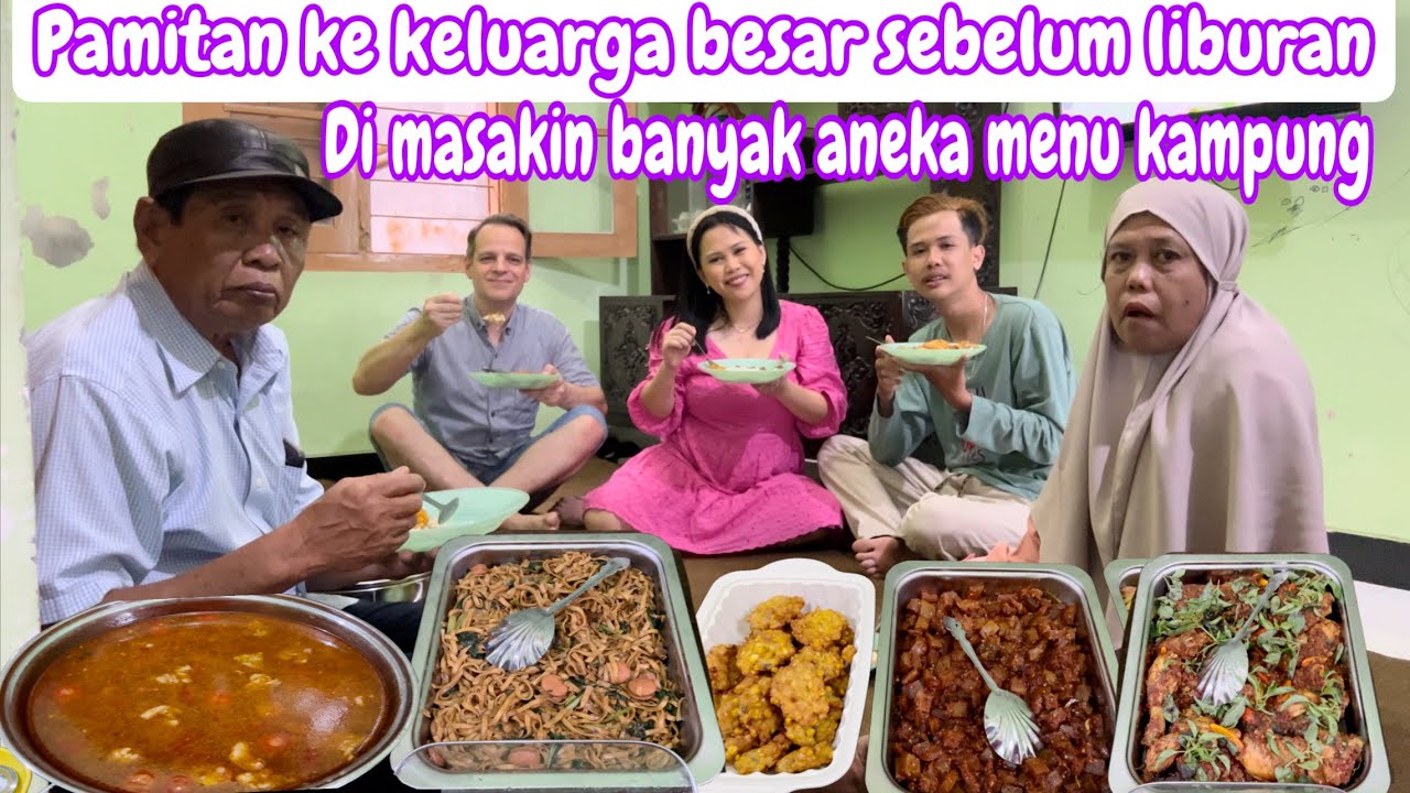 PAMITAN KE KELUARGA BESAR SEBELUM BERANGKAT LIBURAN || DI MASAKIN BANYAK ANEKA MENU KAMPUNG