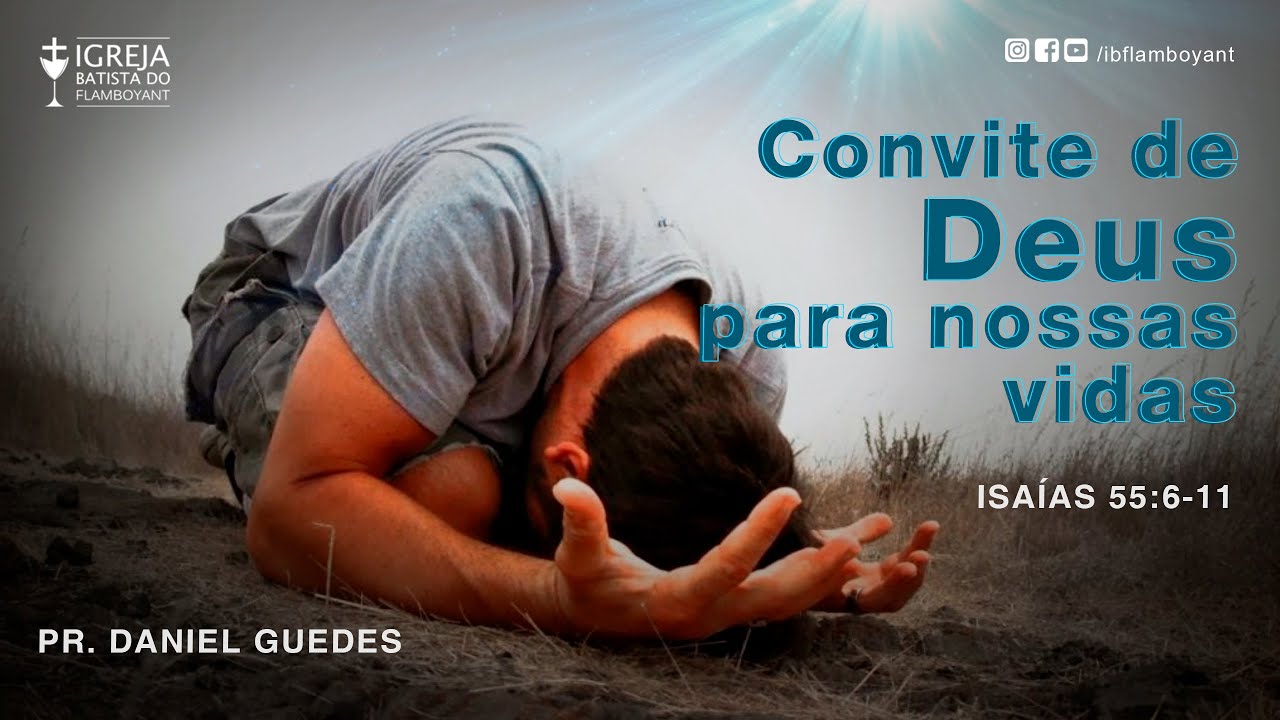 Convite de Deus para Nossas Vidas - Isaías 55:6-11