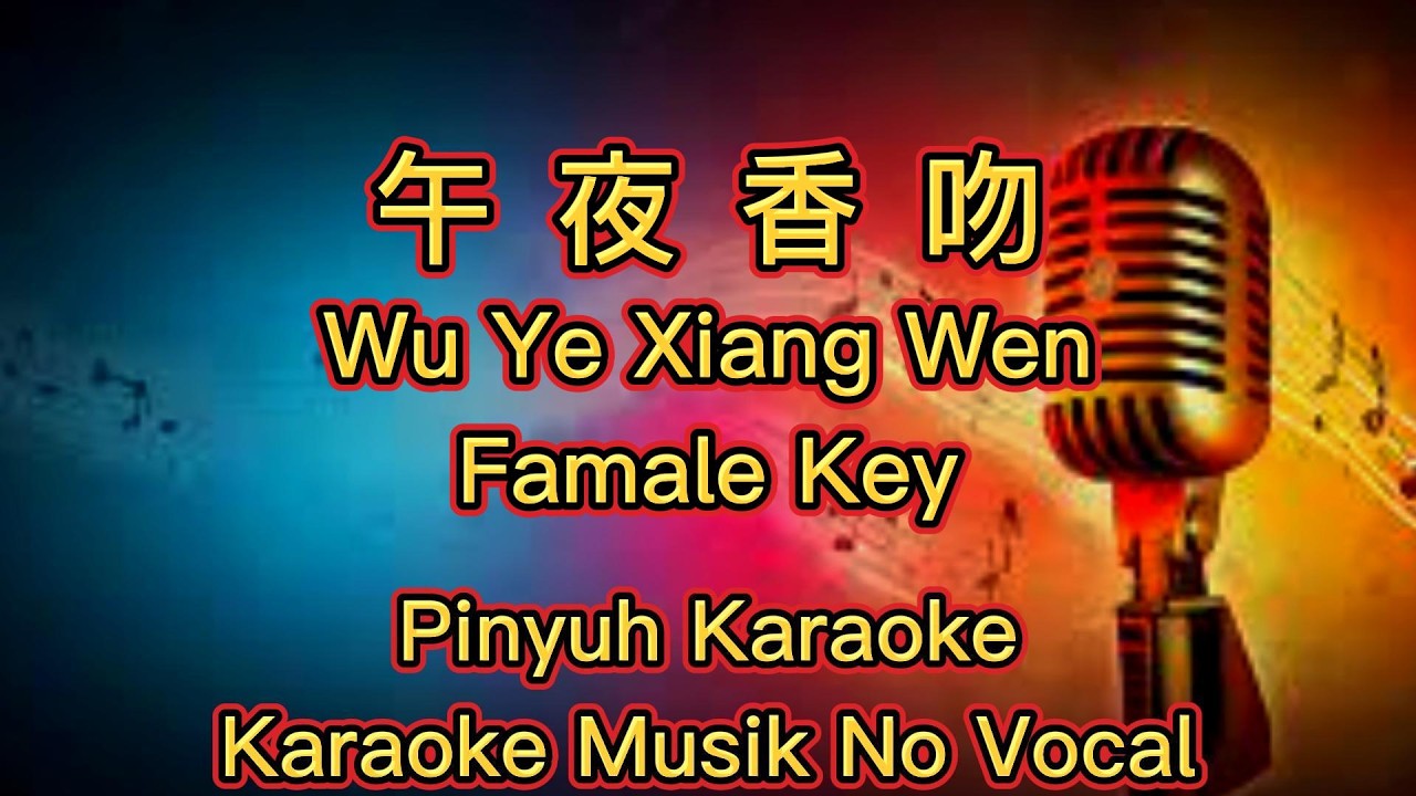 Wu Ye Xiang Wen ~ 午夜香吻 ~ Karaoke Musik No Vocal