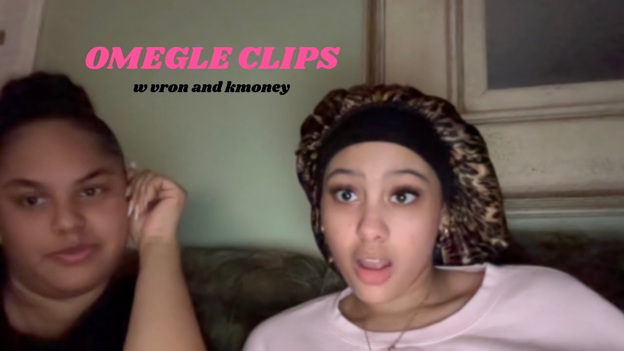 omegle clips - w vron and kmoney