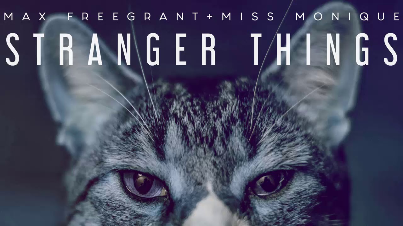 Max Freegrant & Miss Monique - Stranger Things (Original Mix) [Freegrant Music]