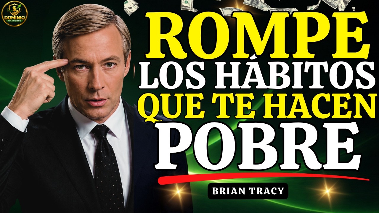 🔥 3 HÁBITOS QUE TE HACEN POBRE (Y CÓMO ROMPERLOS) 💸🧠 | Brian Tracy