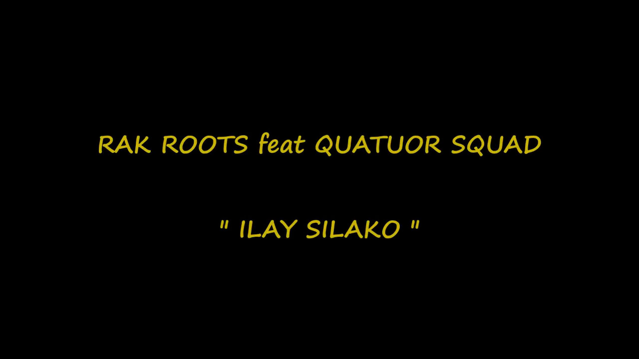 Rak Roots feat Quatuor Squad - Ilay Silako  ( Lyrics by FaLyRiCs )