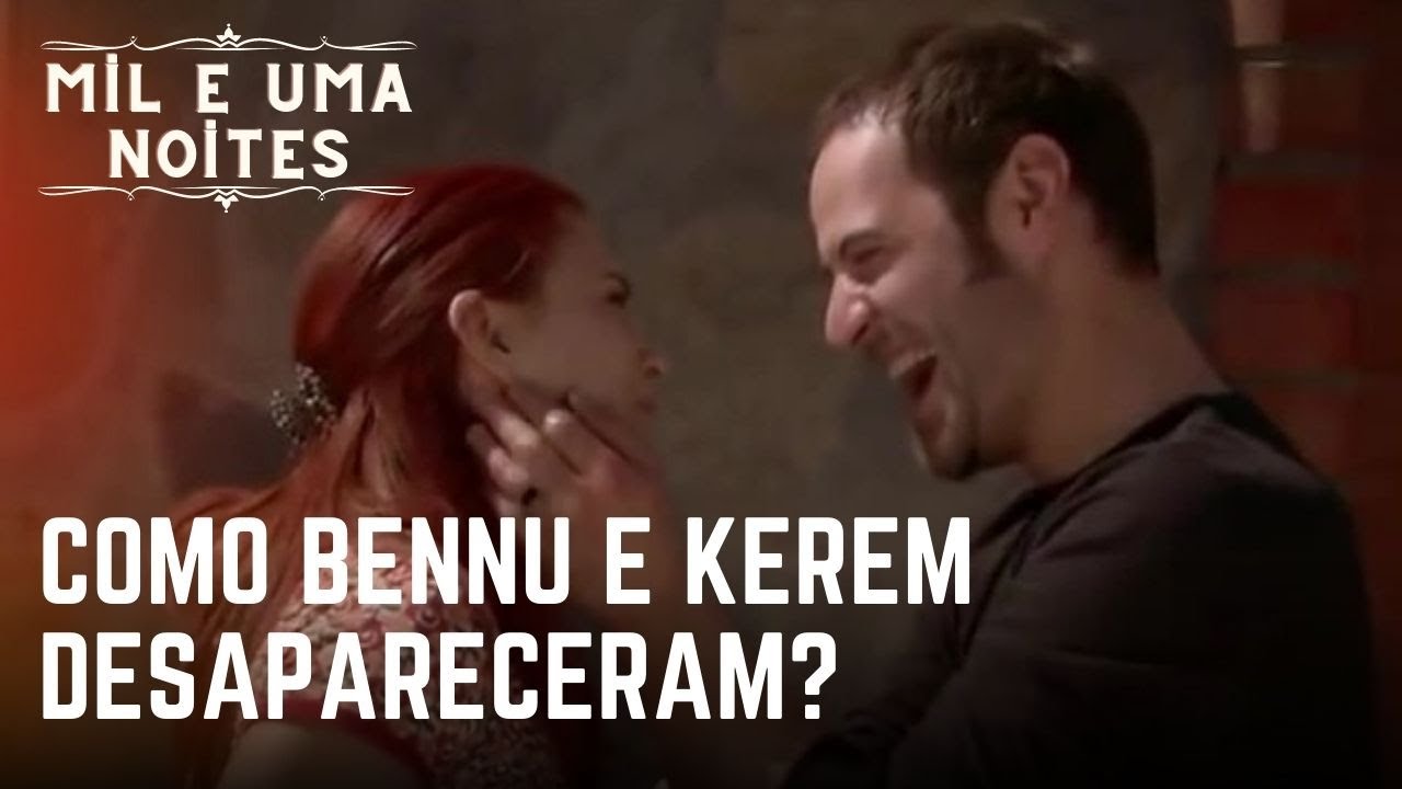 Como Bennu e Kerem desapareceram? | Mil e Uma Noites - Episódio 22