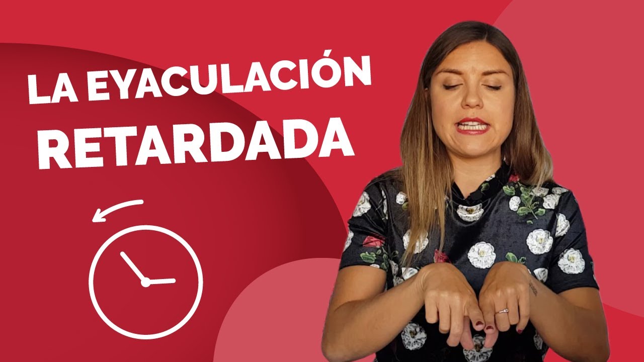 EYACULACIÓN RETARDADA: 3 causas y su tratamiento. Cómo evitar o curar la EYACULACIÓN TARDÍA