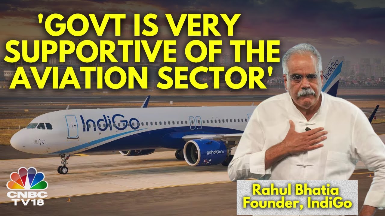 Govt Is Doing Everything To Build Aviation Infra: IndiGo Founder Rahul Bhatia | N18V
