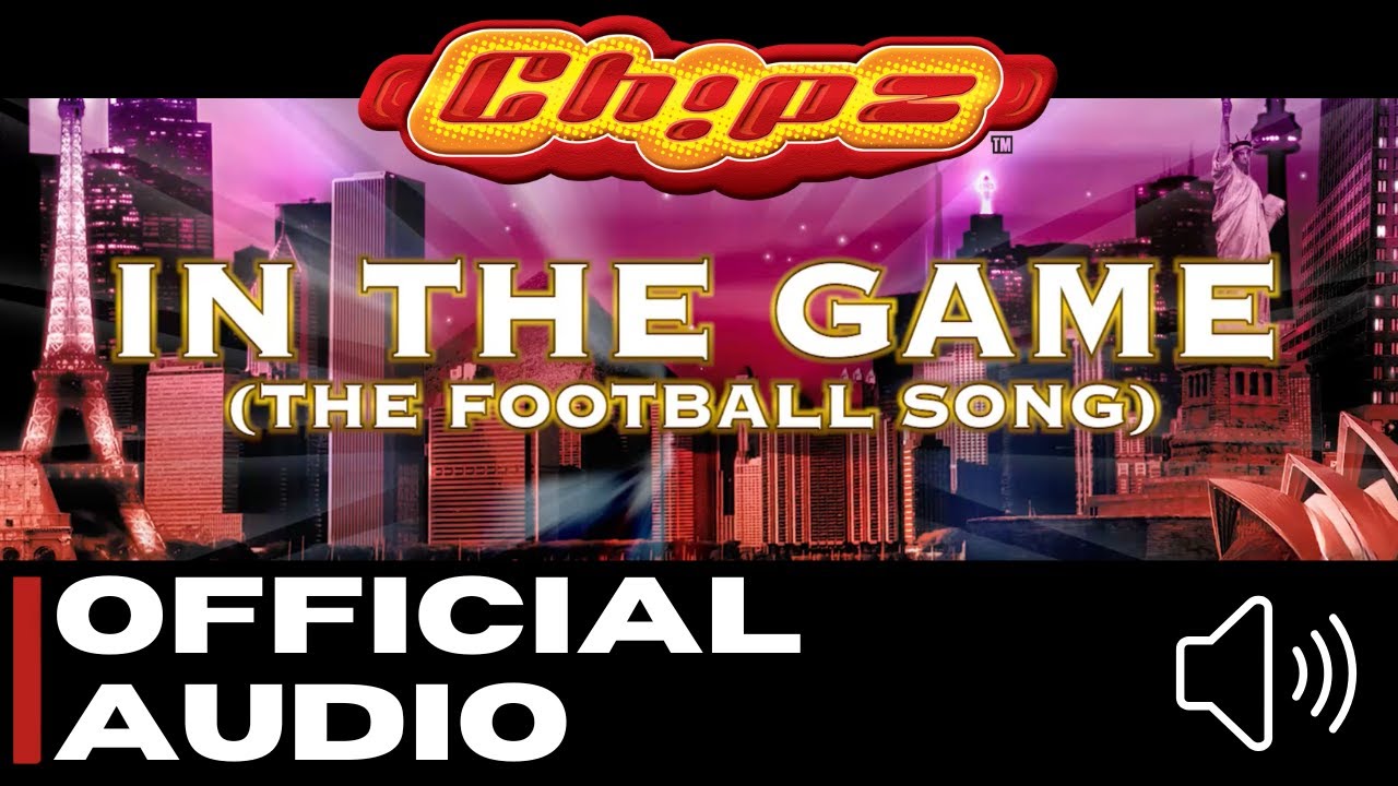 Chipz - In The Game (The Football Song) [Official Audio]