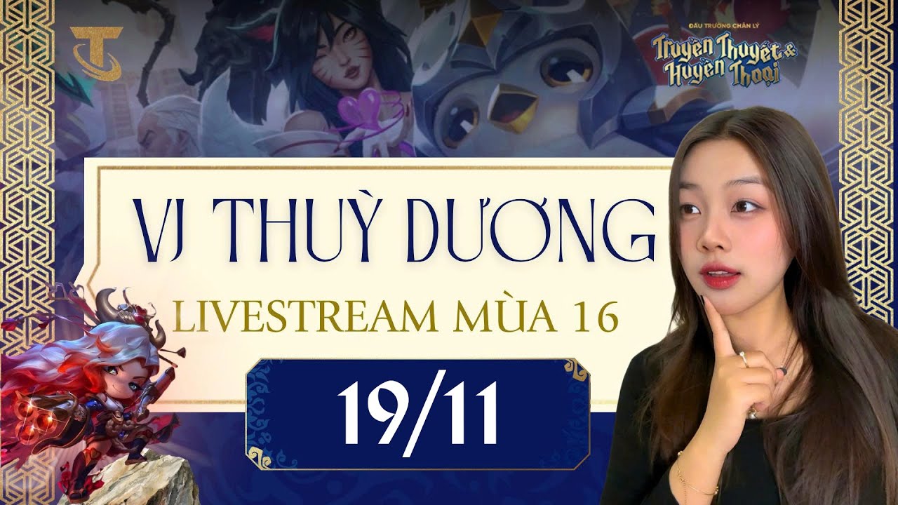 Cùng VJ Thuỳ Dương trải nghiệm mùa 16: Truyền Thuyết & Huyền Thoại!