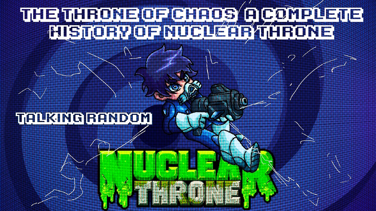 The Throne of Chaos A Complete History of Nuclear Throne