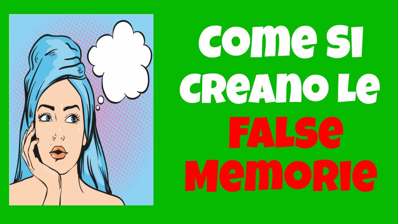Come Si Creano Le False Memorie