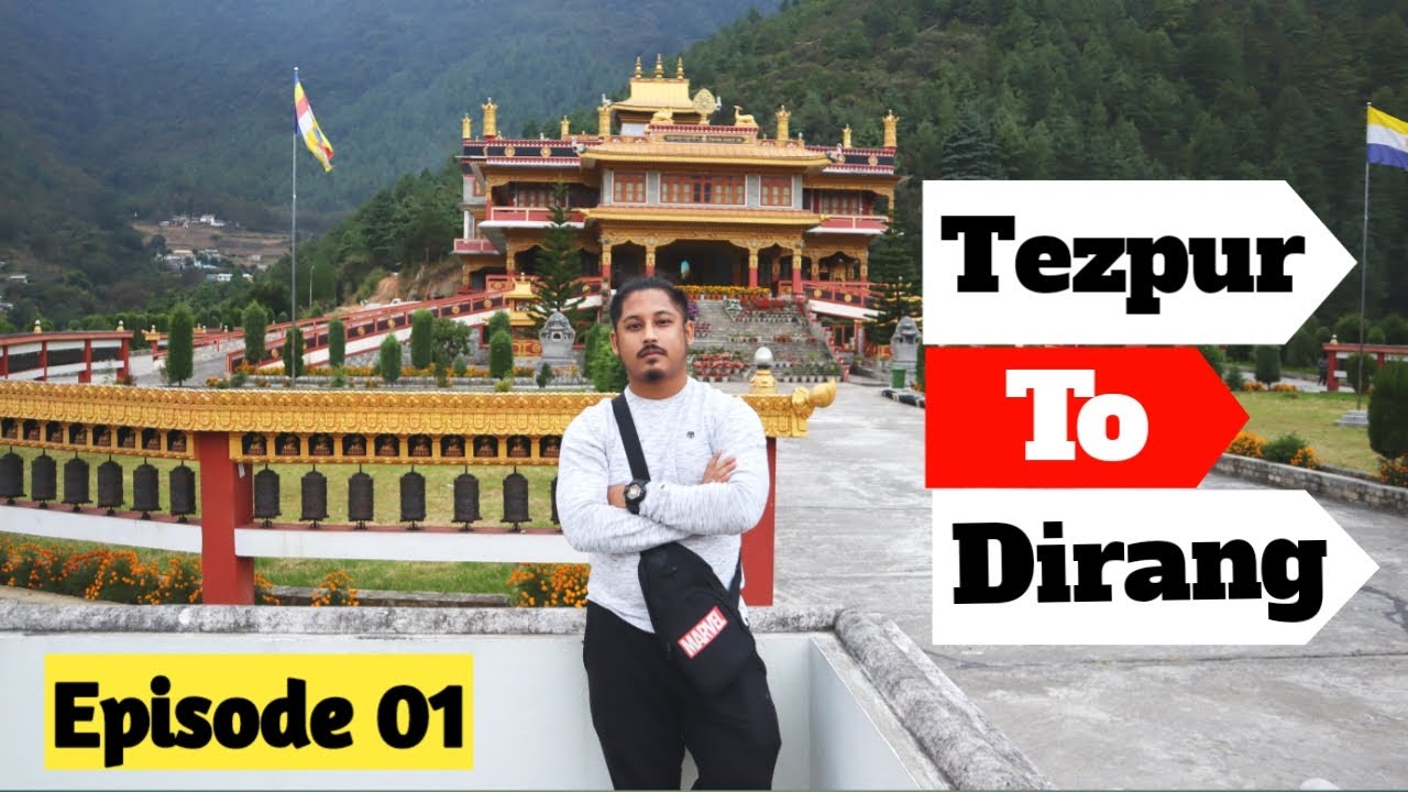 TEZPUR TO DIRANG | ARUNACHAL PRADESH | Vlog 16