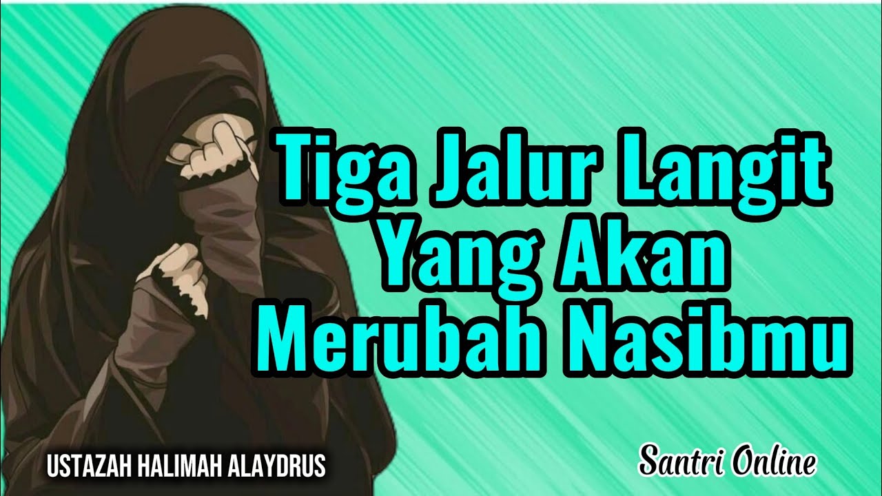 Tiga Jalur Langit Yang Akan Merubah Nasibmu || Ustazah Halimah Alaydrus || Santri Online