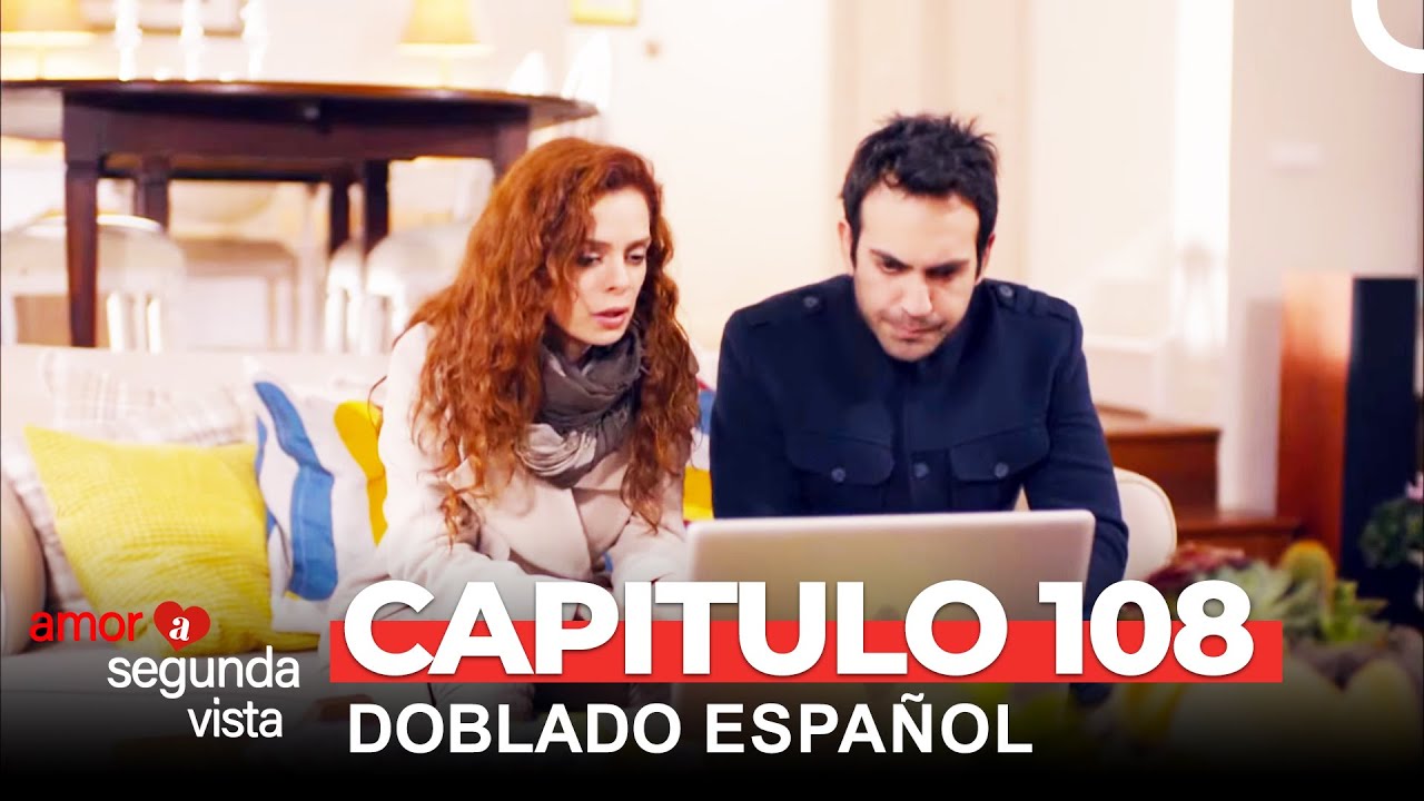 Amor A Segunda Vista Capítulo 108 (Doblado en Español)