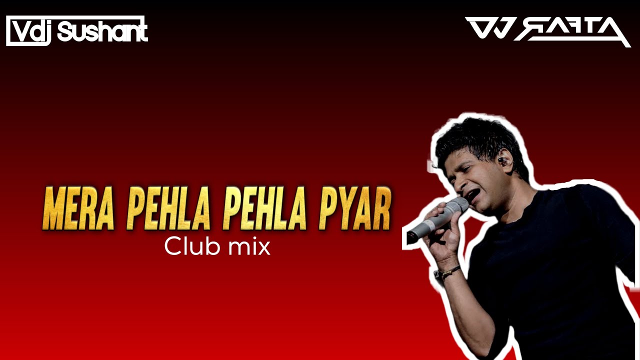 Mera pehla pehla pyaar hai | Club mix | KK | DJ SUSHANT | DJ RAFTA |