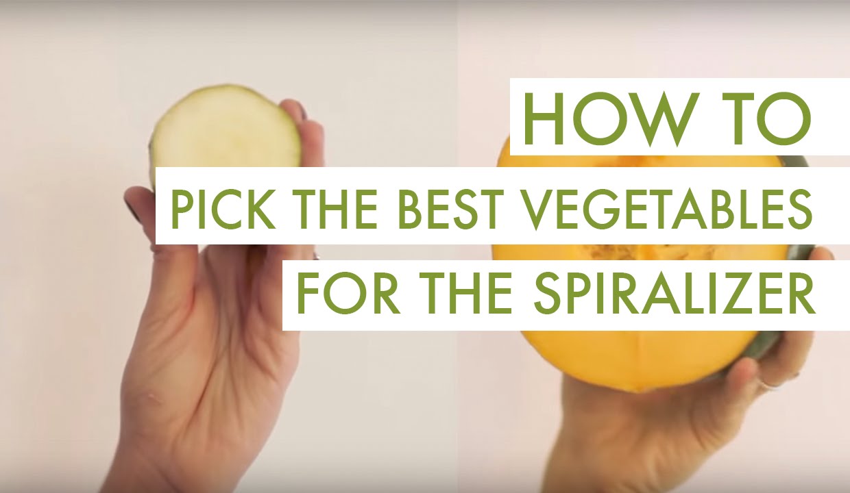 How To Pick the Best Vegetables for the Spiralizer