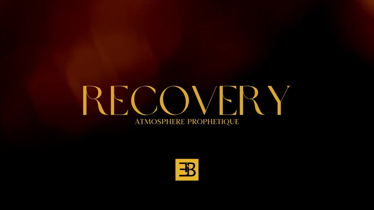 RECOVERY | ATMOSPHÈRE PROPHÉTIQUE - EB PROPHETIC