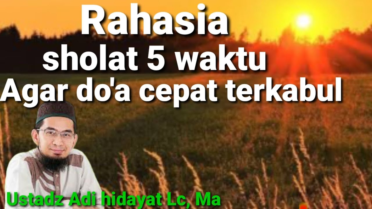 Rahasia sholat 5 waktu, Agar doa cepat terkabul ll ustadz Adi hidayat Lc