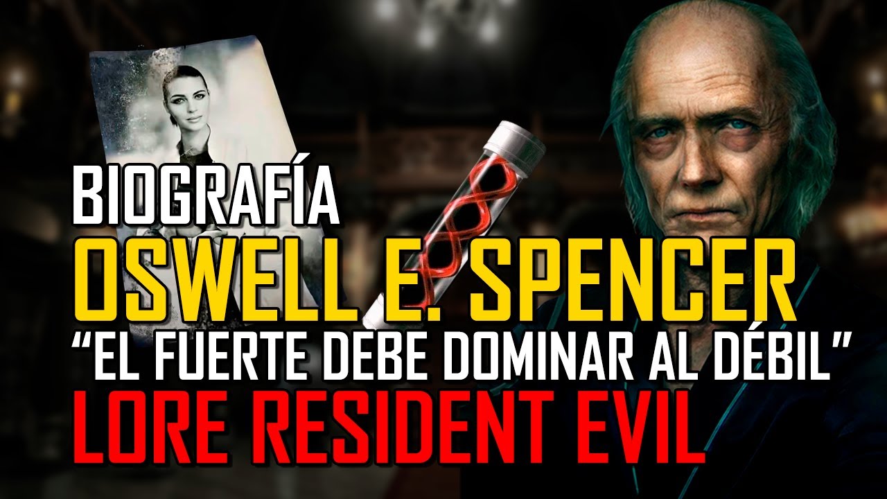 OSWELL E. SPENCER: ¿QUIÉN FUE? BIOGRAFÍA E HISTORIA | LORE RESIDENT EVIL