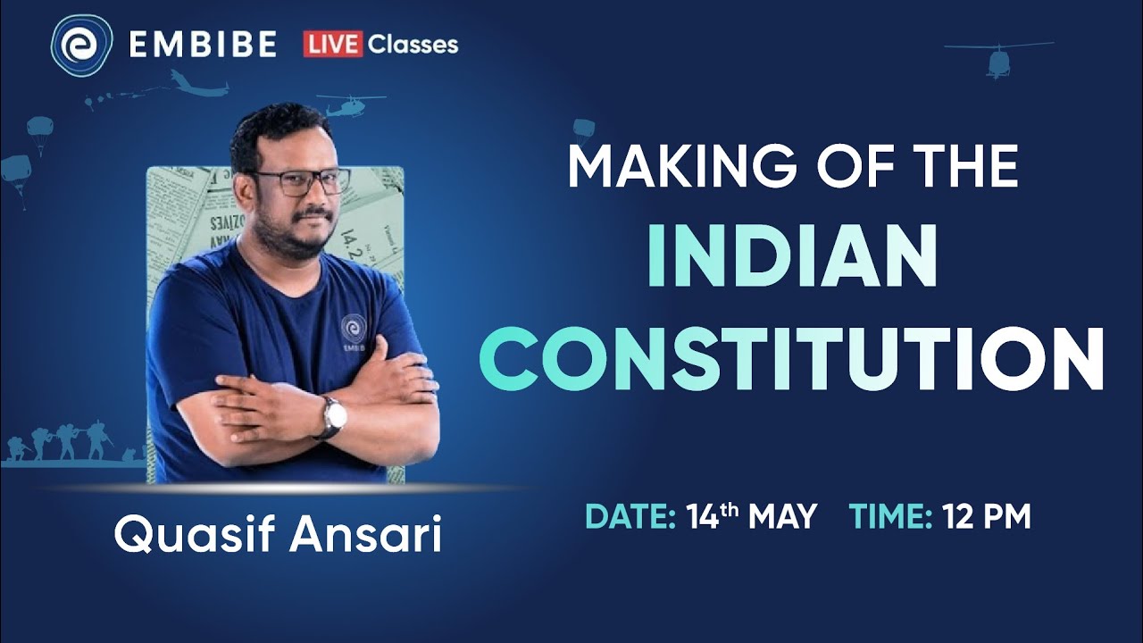 Making of the Indian Constitution | GS | Indian Polity | Quasif Ansari | Embibe