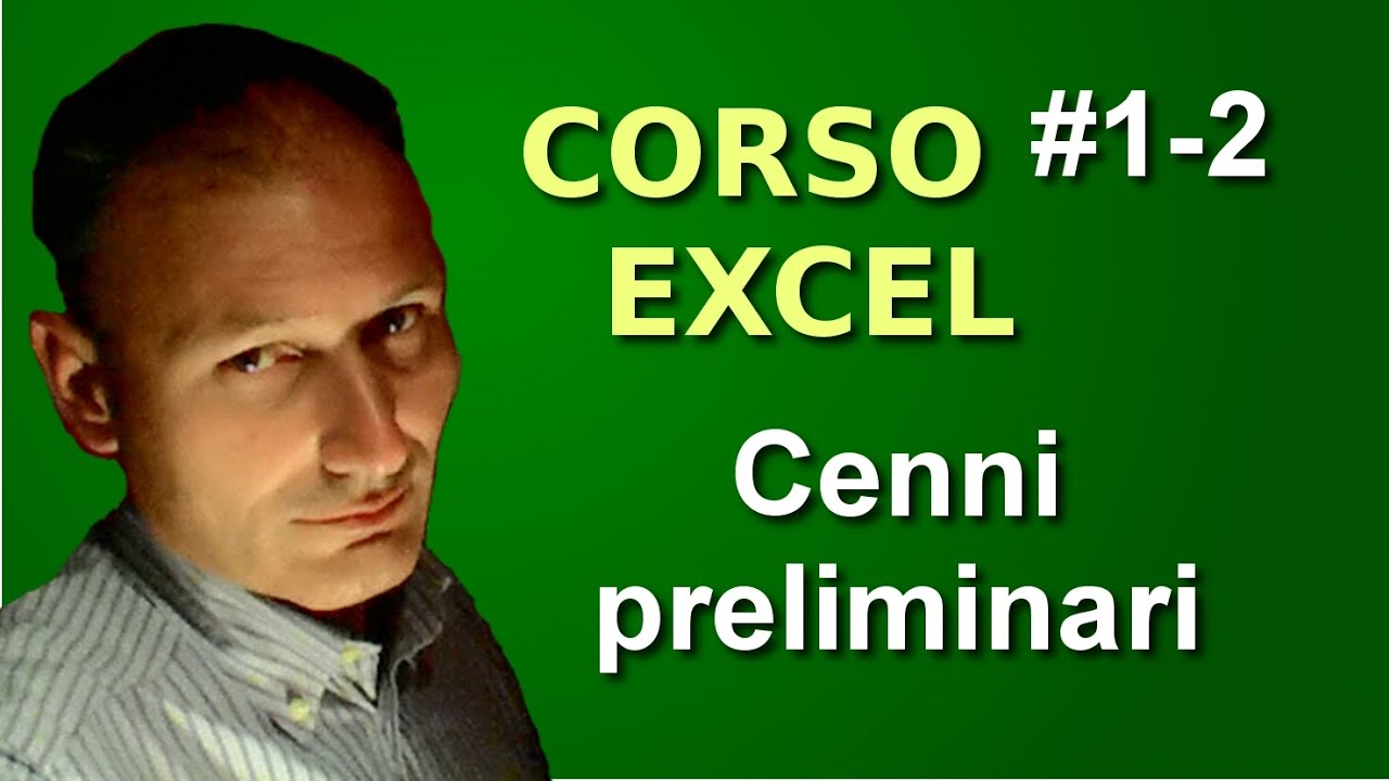 Corso di Excel - Lezione 1 e 2 - Cenni preliminari