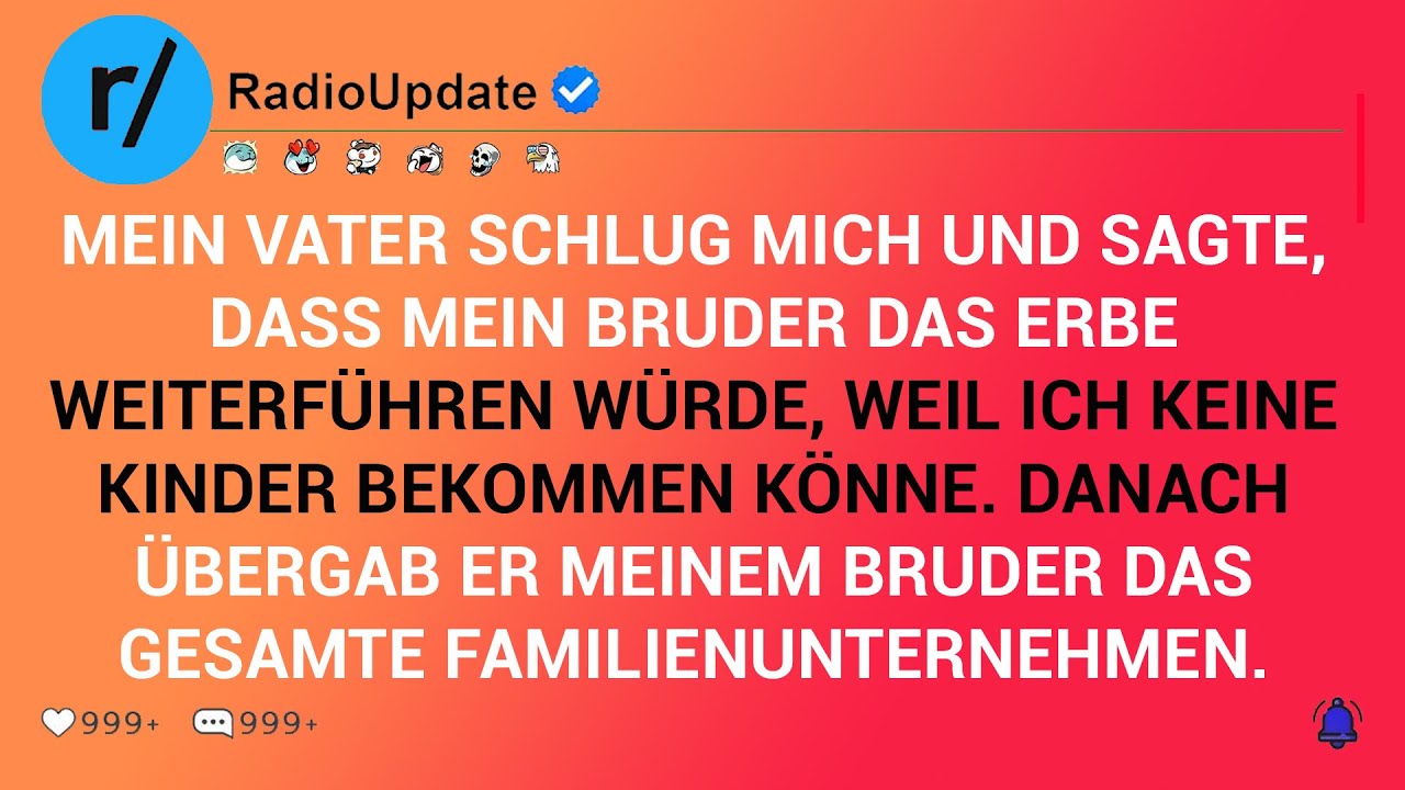 Mein Vater Schlug Mich Und Sagte, Dass Mein Bruder Das Erbe Weiterführen Würde, Weil Ich Keine...