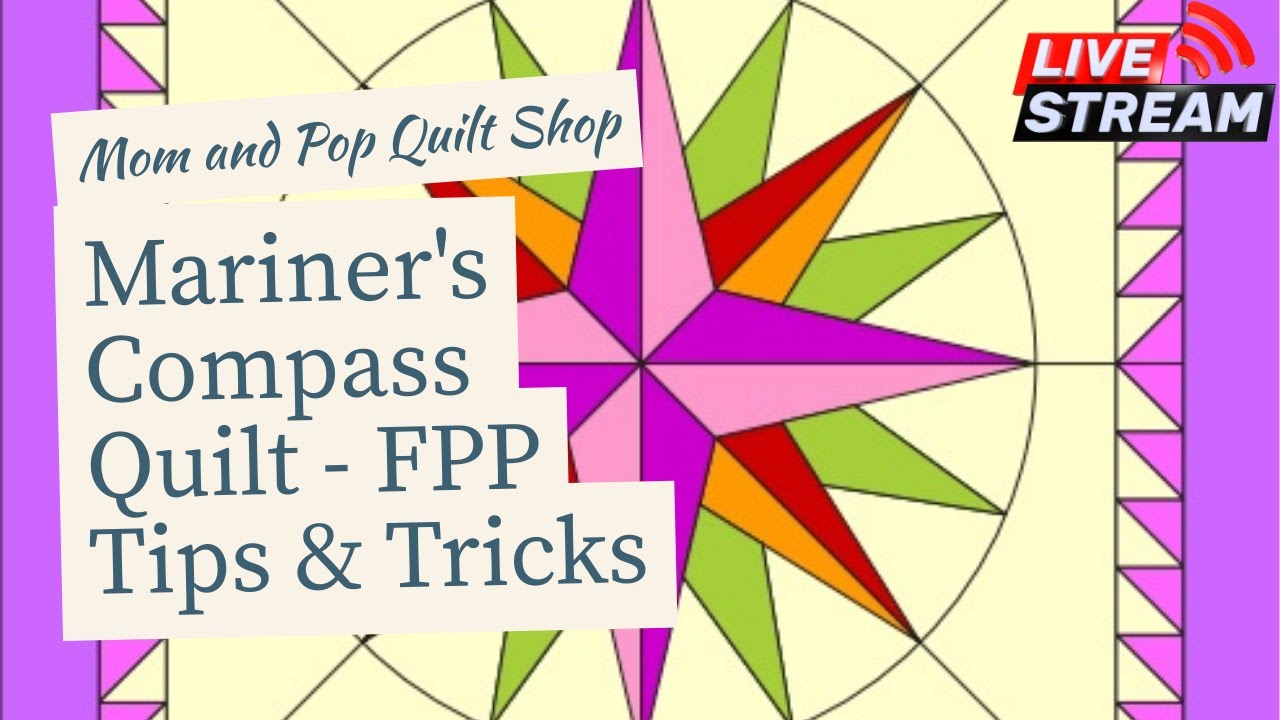Mariner's Compass Quilt - FPP Tips and Tricks Livestream
