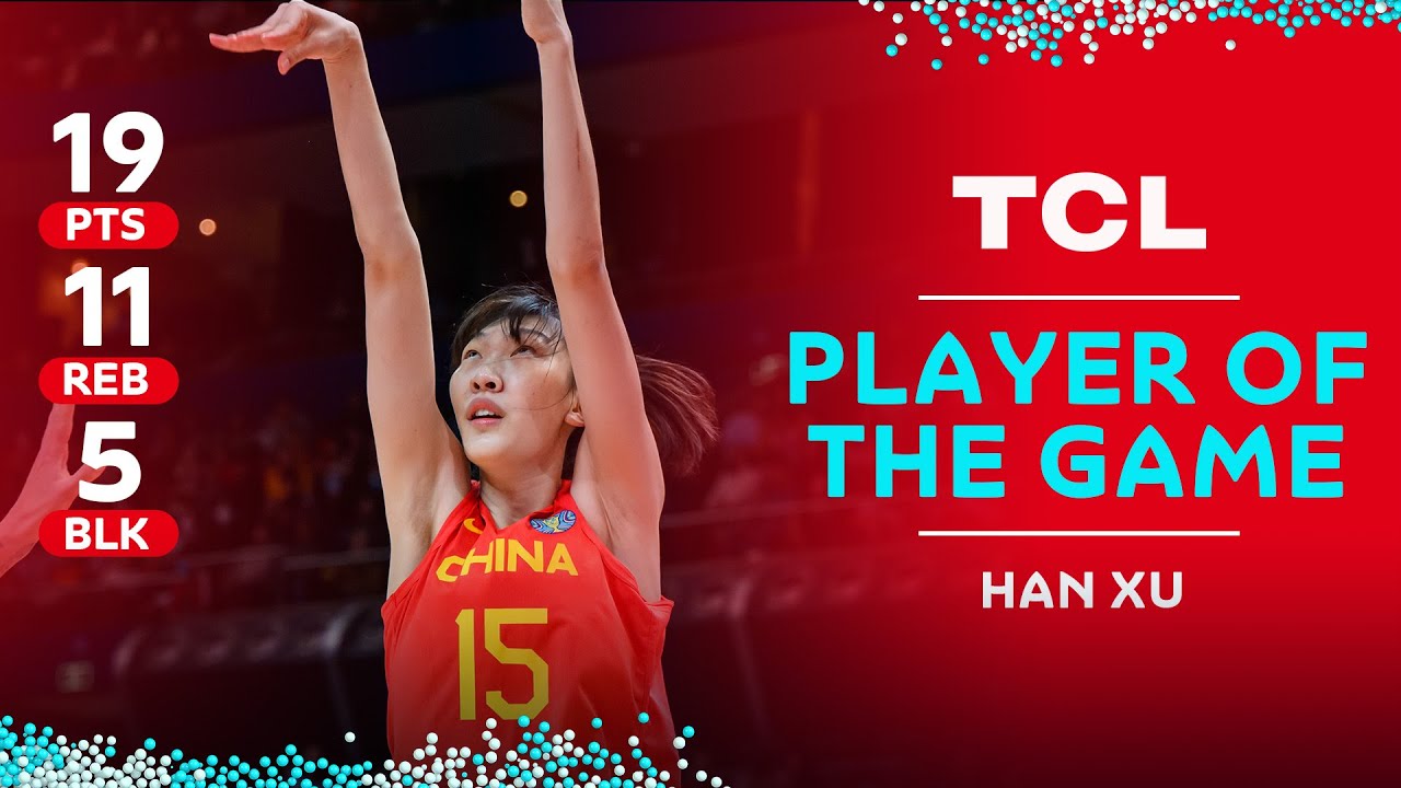 Xu Han 🇨🇳 | 19 PTS | 11 REB | 5 BLK | TCL Player of the Game