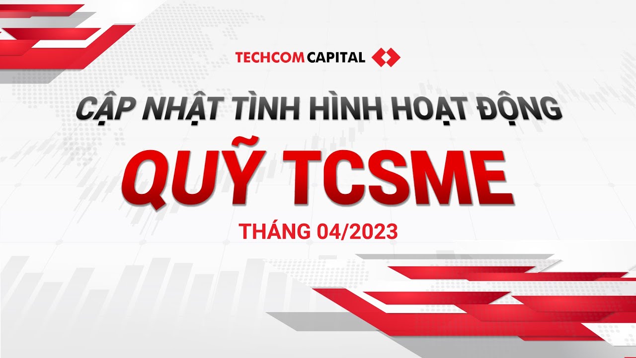 Cập nhật tình hình hoạt động Quỹ TCSME tháng 04/2023