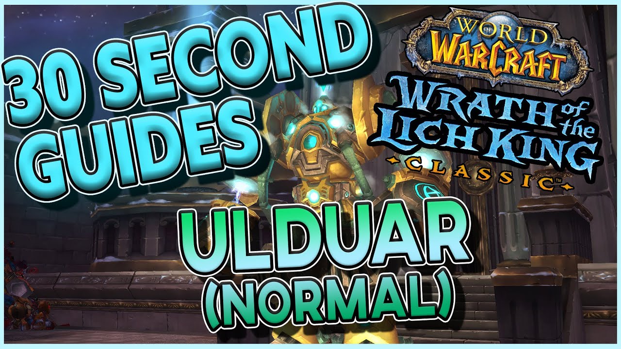 Ulduar Normal - All Bosses - 30 Second Guides